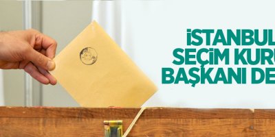 İstanbul İl Seçim Kurulu Başkanı değişti