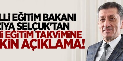 Milli Eğitim Bakanı Ziya Selçuk'tan yeni eğitim takvimine ilişkin açıklama!