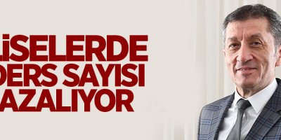 Ziya Selçuk: Liselerde ders sayısı azalıyor