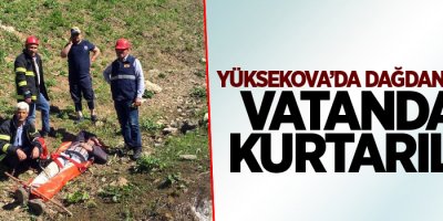 Yüksekova'da Dağdan düşen vatandaş kurtarıldı