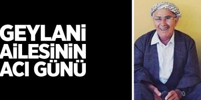 Geylani ailesinin acı günü