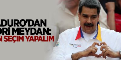 Maduro'dan hodri meydan: Erken seçim yapalım