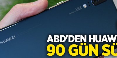 ABD'den Huawei'ye 90 gün süre
