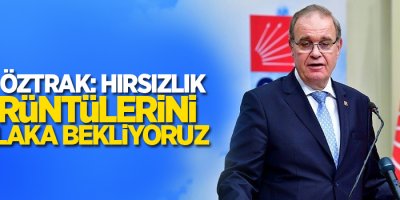 Faik Öztrak: Hırsızlık görüntülerini mutlaka bekliyoruz