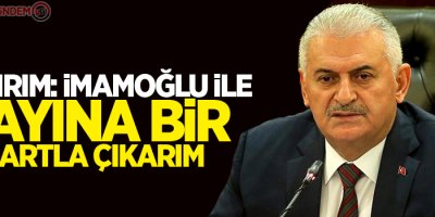 Yıldırım: İmamoğlu ile yayına bir şartla çıkarım