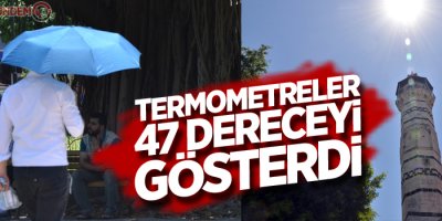 Termometreler 47 dereceyi gösterdi