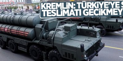 Kremlin: Türkiye'ye S-400 teslimatı gecikmeyecek