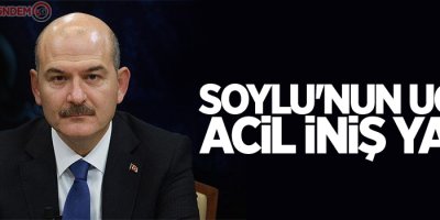 Soylu'nun uçağı acil iniş yaptı