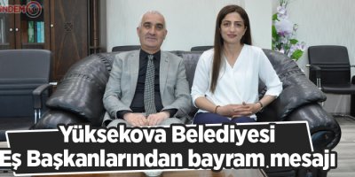 Yüksekova Belediyesi Eş Başkanlarından Bayram Mesajı