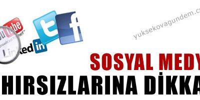 Sosyal medya hırsızlarına dikkat!