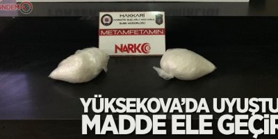 Yüksekova’da uyuşturucu madde ele geçirildi