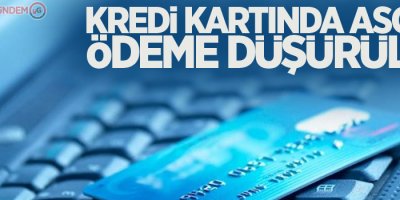 Kredi kartında asgari ödeme düşürüldü