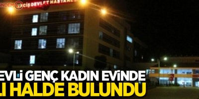 Yeni evli genç kadın evinde asılı halde bulundu