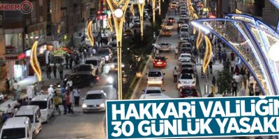 Hakkari Valiliğinden 30 günlük yasaklama