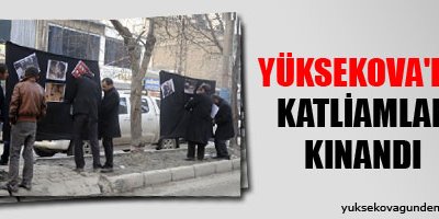 Yüksekova'da katliamlar kınandı