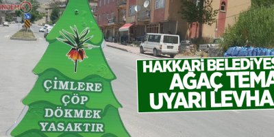 Hakkari Belediyesinden ağaç temalı uyarı levhaları