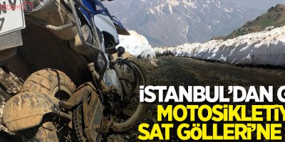 İstanbul’dan geldi motosikletiyle Sat Gölleri’ne çıktı