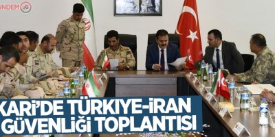 Hakkari’de Türkiye-İran sınır güvenliği toplantısı