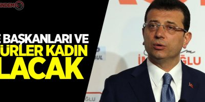 İmamoğlu: Daire başkanları ve müdürler kadın olacak