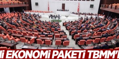 Yeni ekonomi paketi TBMM'de!