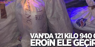 Van’da 121 kilo 940 gram eroin ele geçirildi