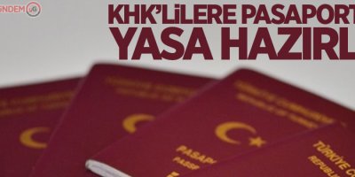 KHK’lilere pasaport için yasa hazırlığı