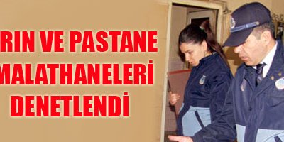 Fırın ve pastane imalathaneleri denetlendi