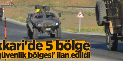 Hakkari'de 5 bölge ‘özel güvenlik bölgesi' ilan edildi