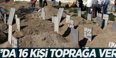Van'da 16 Kişi Toprağa Verildi