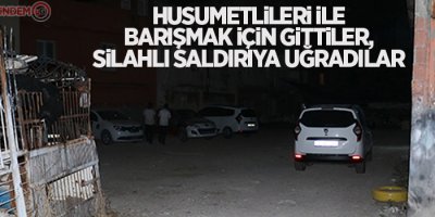 Husumetlileri ile barışmak için gittiler, silahlı saldırıya uğradılar: 1 ölü, 1 yaralı