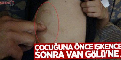 Çocuğuna önce işkence yaptı, sonra Van Gölü'ne attı!
