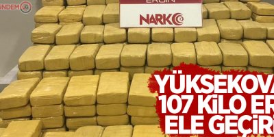 Yüksekova’da 107 kilo eroin ele geçirildi