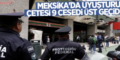 Meksika'da uyuşturucu çetesi 9 cesedi üst geçide astı