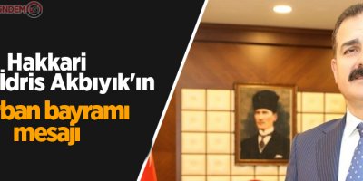 Hakkari Valisi İdris Akbıyık'ın kurban bayramı mesajı