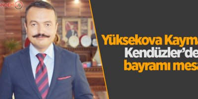 Yüksekova Kaymakamı Kendüzler'den bayram mesajı