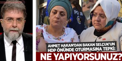 Hakan'dan Bakan Selçuk'un HDP önünde oturmasına tepki: Ne yapıyorsunuz?