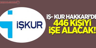 İŞ-KUR Hakkari'de 446 kişiyi işe alacak