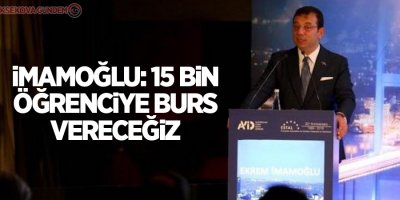 İmamoğlu: 15 bin öğrenciye burs vereceğiz