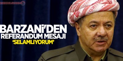 Barzani'den referandum mesajı: Boyun eğmeyenleri selamlıyorum