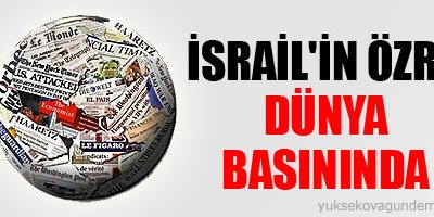 İsrail'in özrü dünya basınında