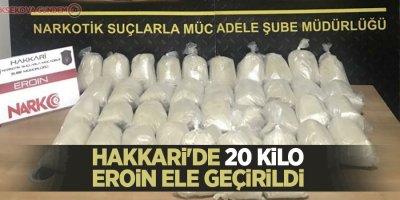 Hakkari'de 20 kilo eroin ele geçirildi