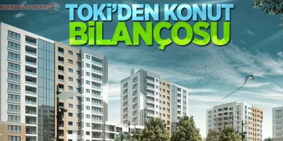 TOKİ’den konut bilançosu