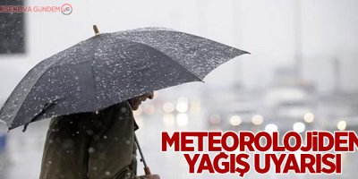 Meteorolojiden yağış uyarısı