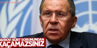 Lavrov: Kürt sorunundan kaçamazsınız