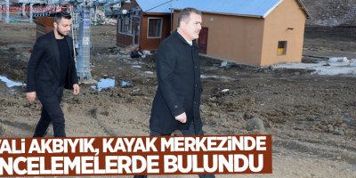 Vali Akbıyık, kayak merkezinde incelemelerde bulundu