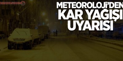 Meteoroloji'den kar yağışı uyarısı!