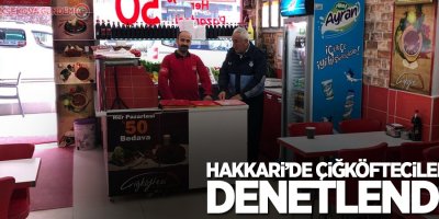 Hakkâri’de çiğköfteciler denetlendi