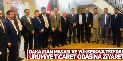 DAKA İran Masası ve Yüksekova TSO’dan Urumiye Ticaret Odasına ziyaret