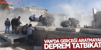 Van’da gerçeği aratmayan deprem tatbikatı