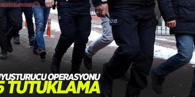 Uyuşturucu operasyonu: 5 tutuklama
